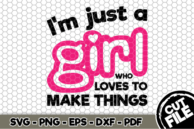 i-039-m-just-a-girl-who-loves-to-make-things-svg-cut-file-085