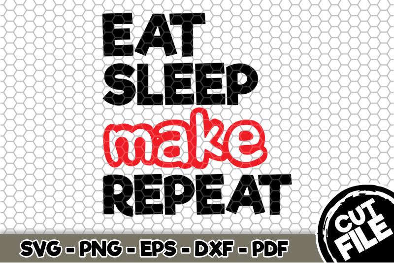 eat-sleep-make-repeat-svg-cut-file-087