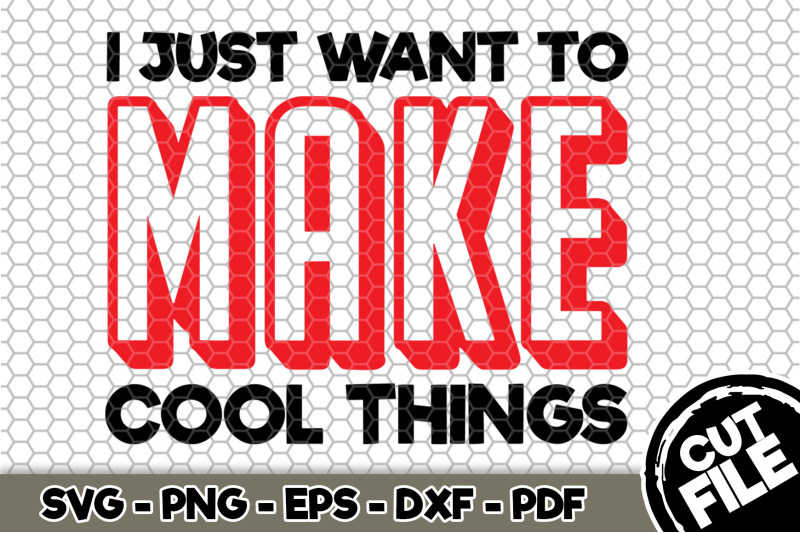 i-just-want-to-make-cool-things-svg-cut-file-089