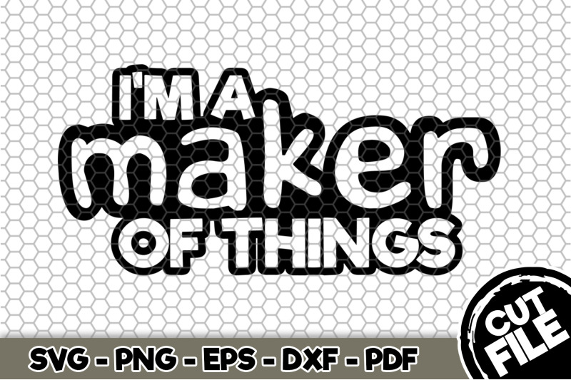 i-039-m-a-maker-of-things-svg-cut-file-090