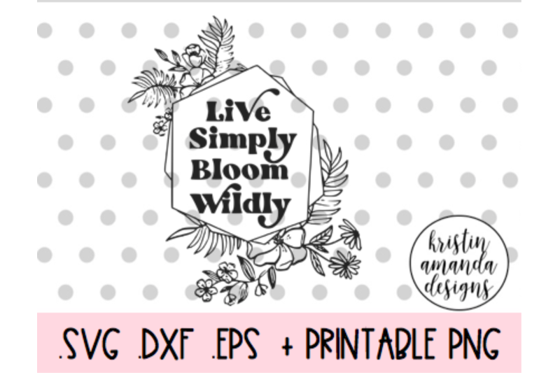 live-simply-bloom-wildly-spring-easter-svg-dxf-eps-png-cut-file-cricu