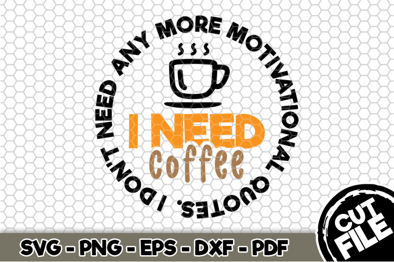 i-don-039-t-need-any-more-motivational-quotes-i-need-coffee-svg-cut-file-0