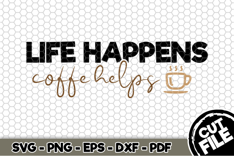 life-happens-coffee-helps-svg-cut-file-096