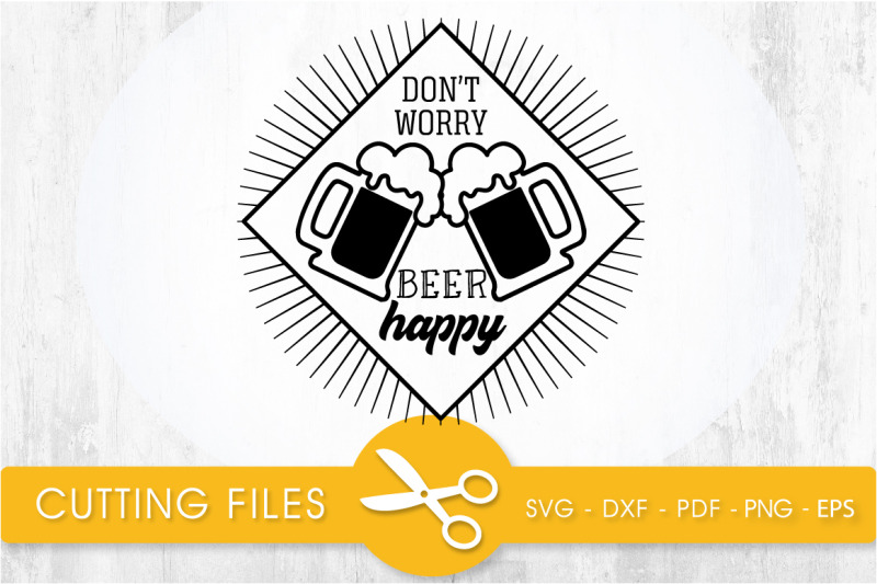 don-039-t-worry-beer-happy-svg-cutting-file-svg-dxf-pdf-eps