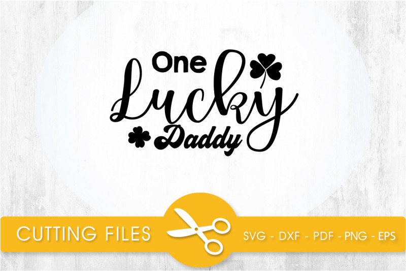 one-lucky-daddy-svg-cutting-file-svg-dxf-pdf-eps