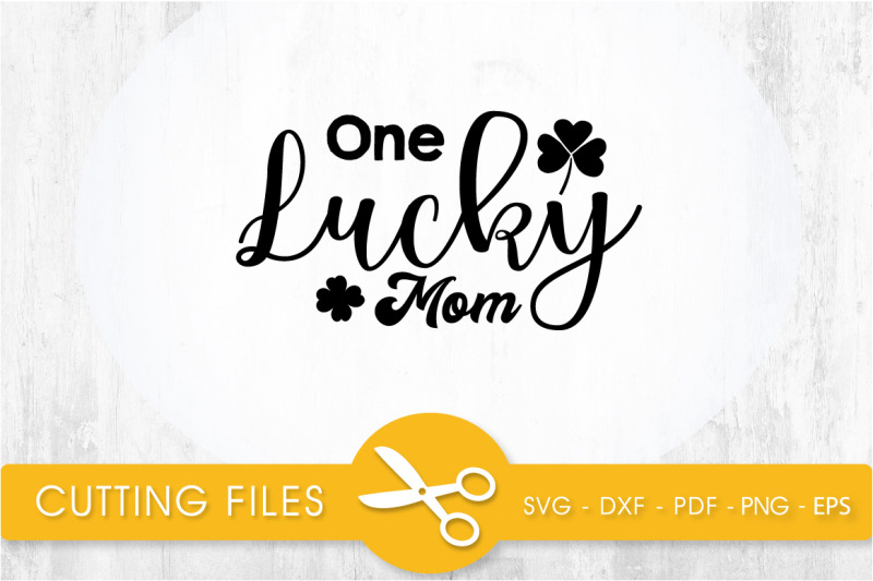 one-lucky-mom-svg-cutting-file-svg-dxf-pdf-eps
