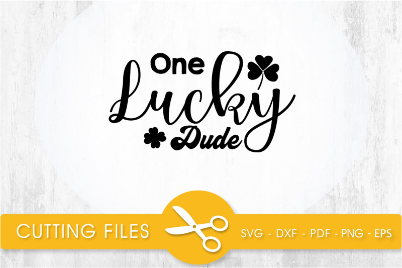one-lucky-dude-svg-cutting-file-svg-dxf-pdf-eps