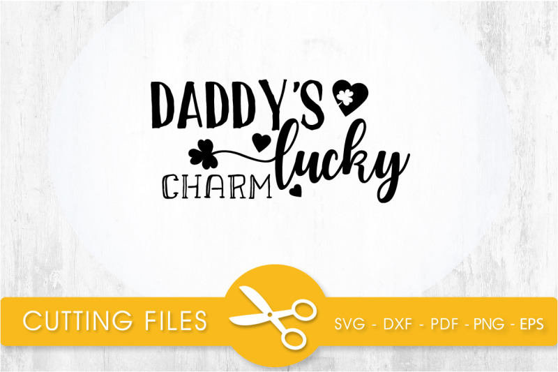 daddy-039-s-lucky-charm-svg-cutting-file-svg-dxf-pdf-eps