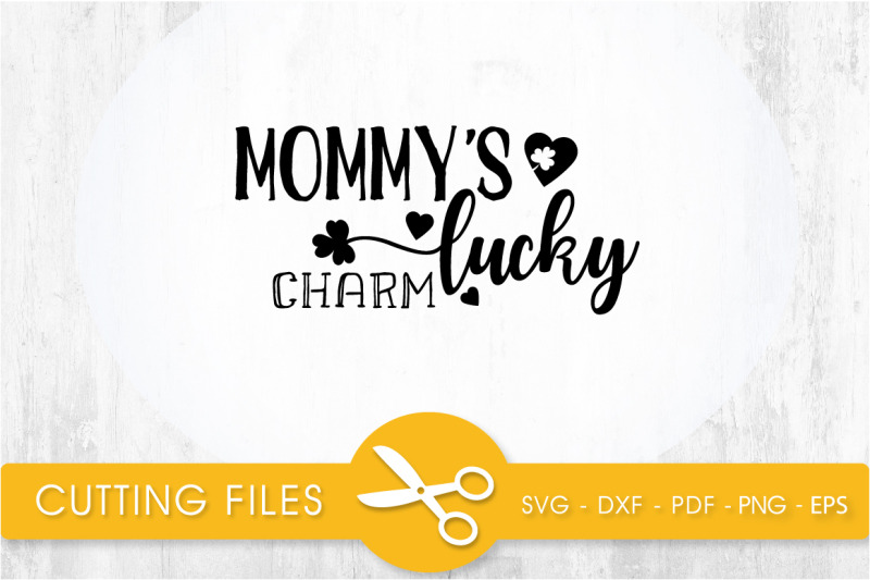 mommy-039-s-lucky-charm-svg-cutting-file-svg-dxf-pdf-eps