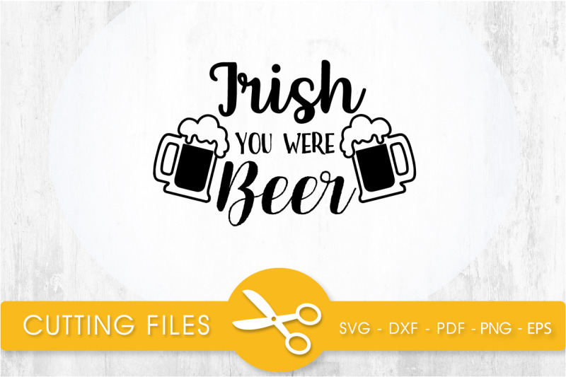 irish-you-were-beer-svg-cutting-file-svg-dxf-pdf-eps