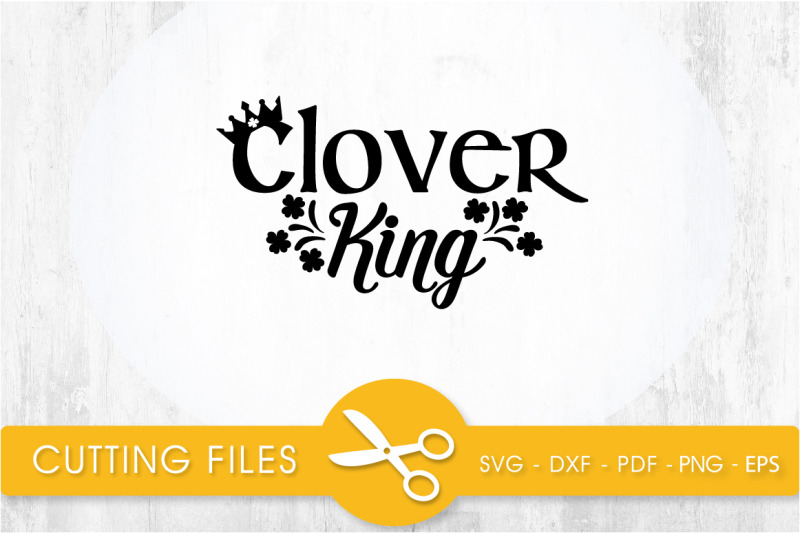 clover-king-svg-cutting-file-svg-dxf-pdf-eps