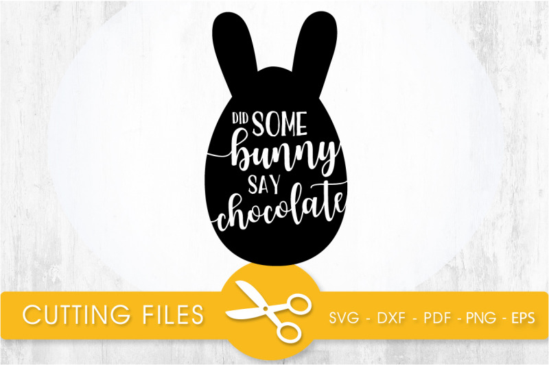 did-some-bunny-say-chocolate-svg-cutting-file-svg-dxf-pdf-eps