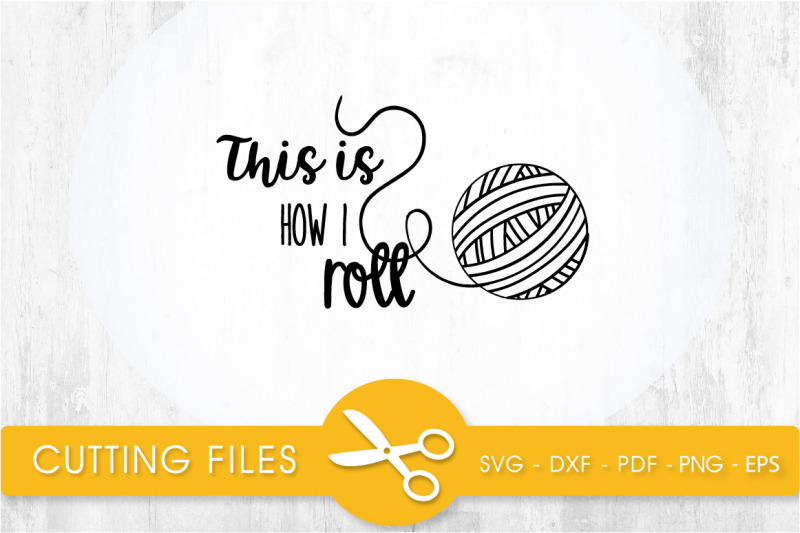 this-is-how-i-roll-svg-cutting-file-svg-dxf-pdf-eps