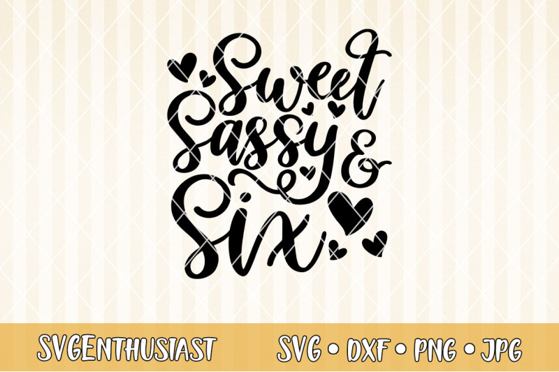 sweet-sassy-and-six-svg-cut-file