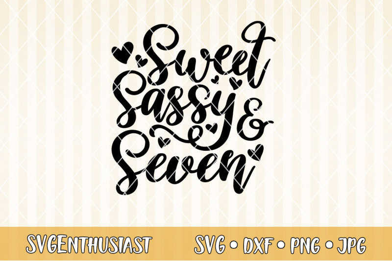 sweet-sassy-and-seven-svg-cut-file