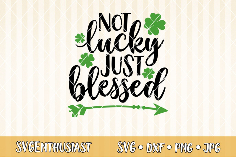 not-lucky-just-blessed-svg-cut-file