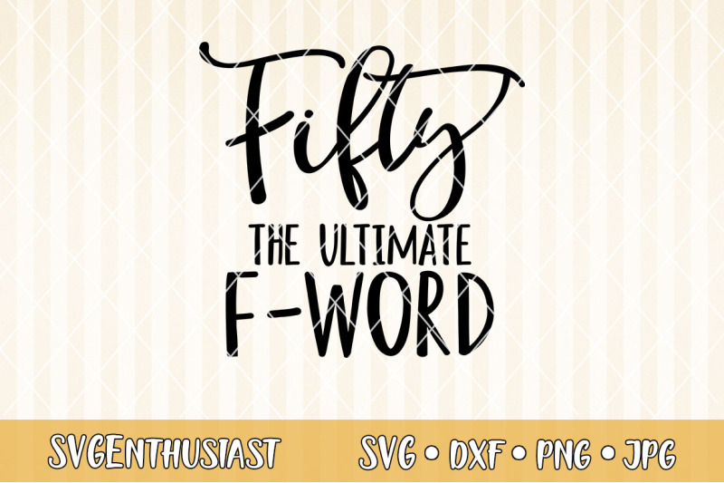 fifty-the-ultimate-f-word-svg-cut-file