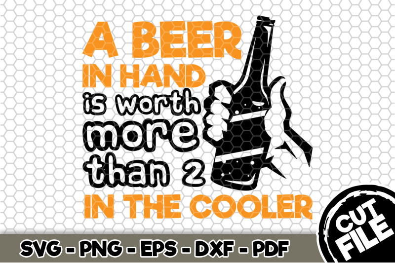 a-beer-in-hand-is-worth-more-than-2-in-the-cooler-svg-cut-file-121