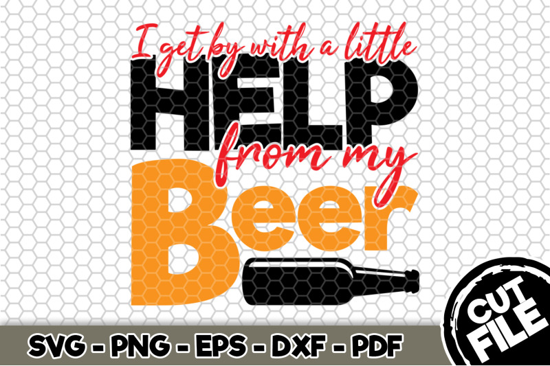 i-get-by-with-a-little-help-from-my-beer-svg-cut-file-122
