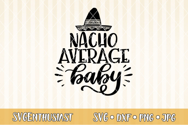 nacho-average-baby-svg-cut-file