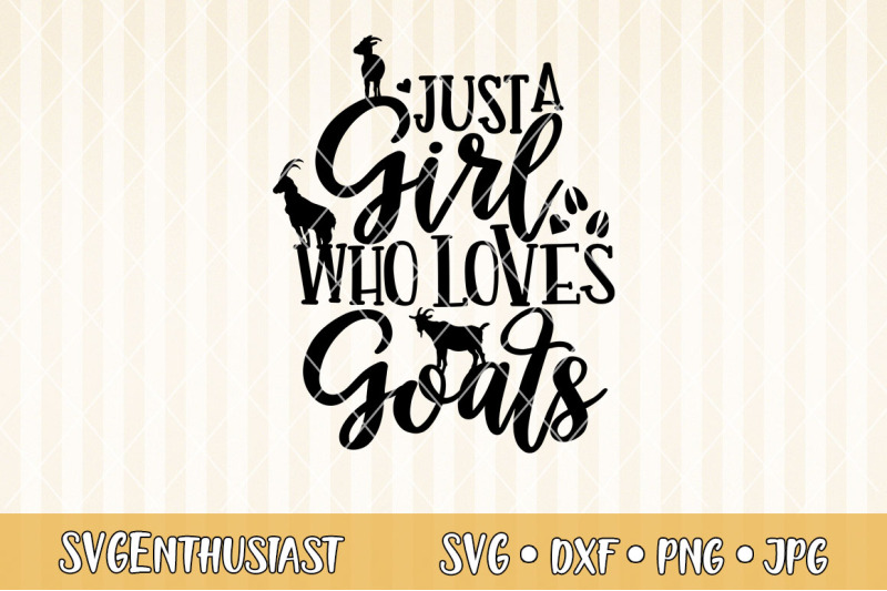 Just a girl who loves Goats SVG cut file By SVGEnthusiast