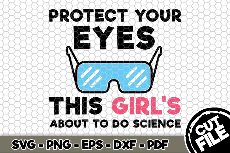 protect-your-eyes-this-girl-039-s-about-to-do-science-svg-cut-file-n137