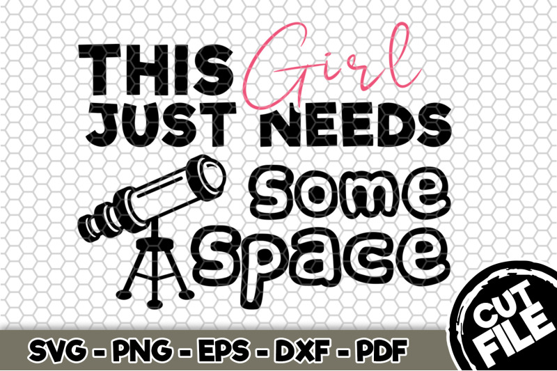 this-girl-just-needs-some-space-svg-cut-file-n138