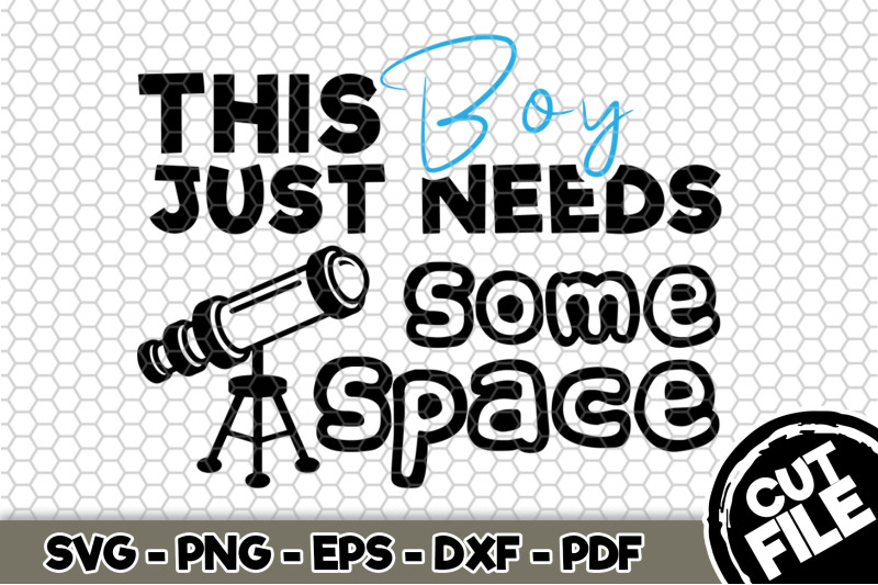 this-boy-just-needs-some-space-svg-cut-file-n145