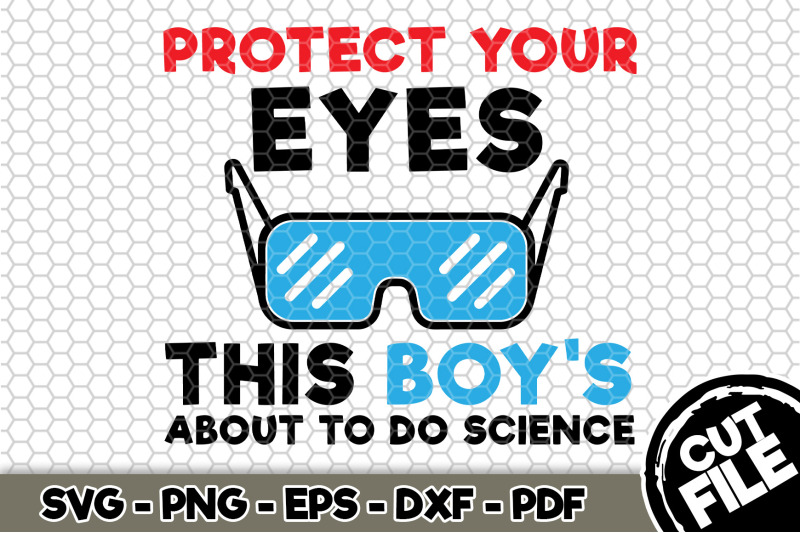 protect-your-eyes-this-boy-039-s-about-to-do-science-svg-cut-file-n146