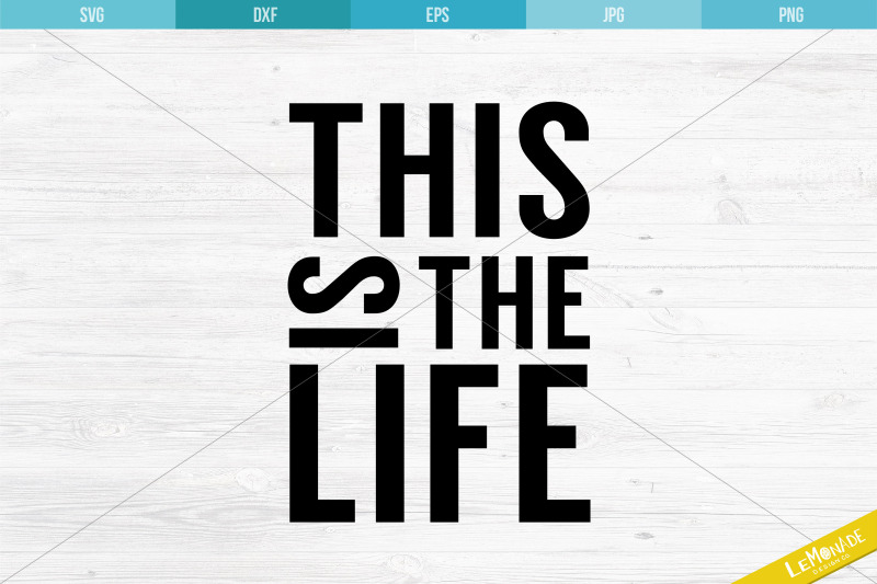 this-is-the-life-cutting-file-life-svg