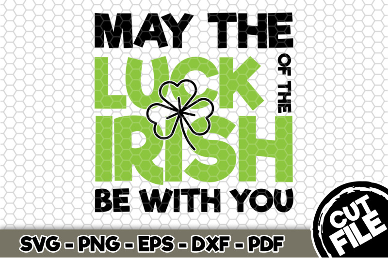 may-the-luck-of-the-irish-be-with-you-svg-cut-file-n171