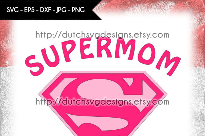 cutting-file-supermom-in-jpg-png-svg-eps-dxf-instant-download-for-cricut-and-silhouette-super-mom-mother-mother-s-day-schneideplotter