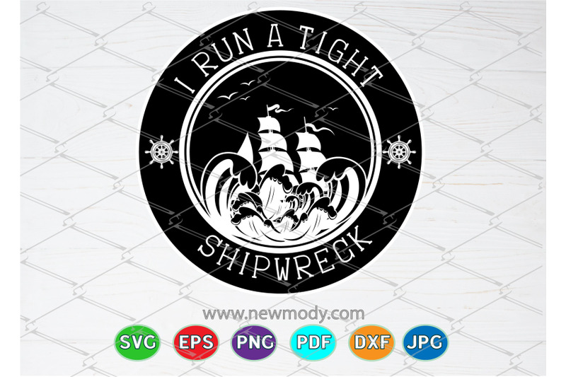 i-run-a-tight-shipwreck-svg-i-run-a-tight-shipwreck-png