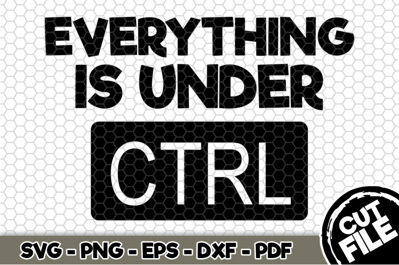 everything-is-under-ctrl-svg-cut-file-n192