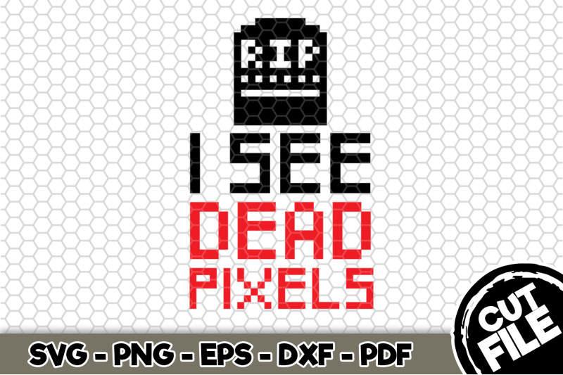i-see-dead-pixels-svg-cut-file-n199