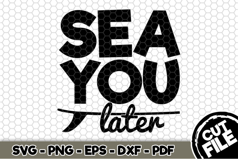 sea-you-later-svg-cut-file-n217