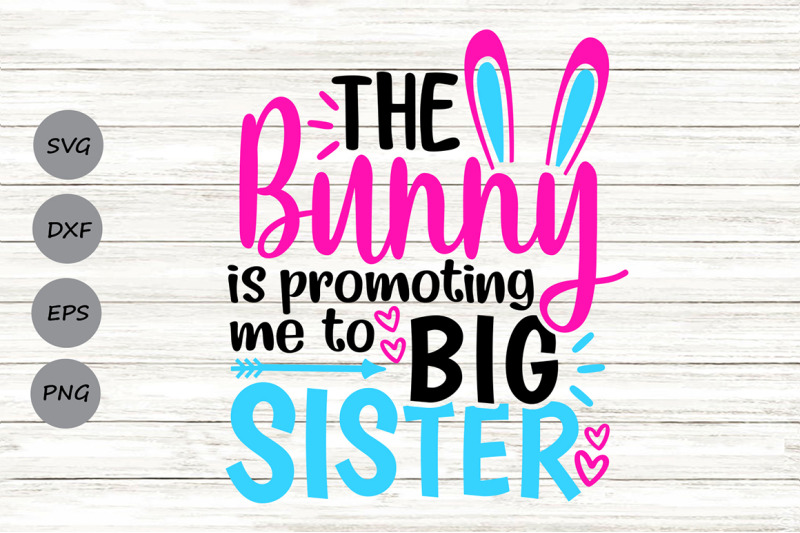 the-bunny-is-promoting-me-to-big-sister-svg-easter-svg-easter-bunny