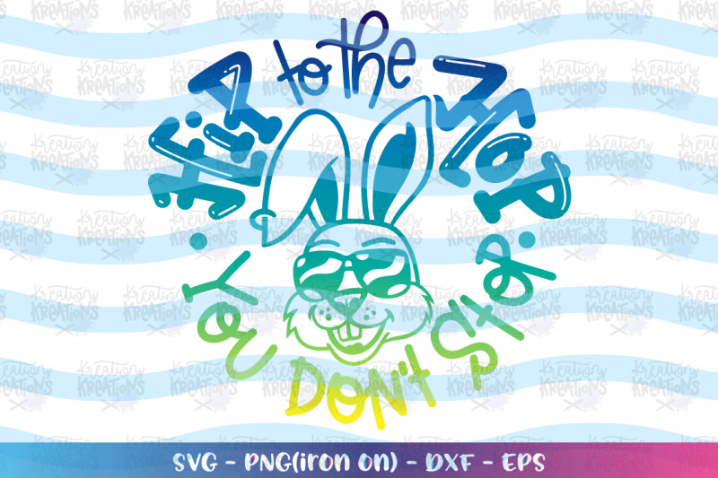 Download Easter svg Hip to the Hop you don't stop svg Bunny ...