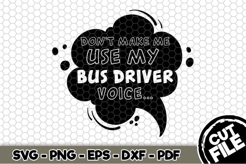 don-039-t-make-me-use-my-bus-driver-voice-svg-cut-file-n252