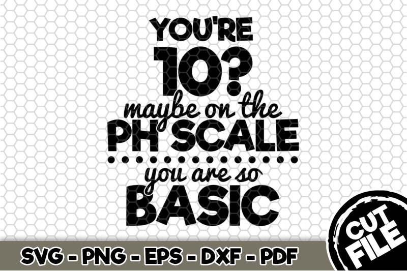 you-039-re-10-maybe-on-the-ph-scale-svg-cut-file-n281