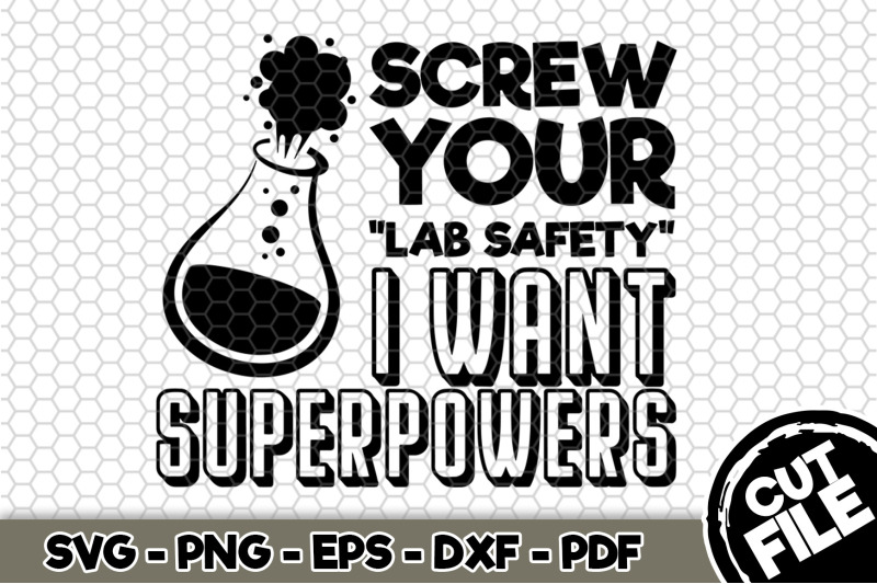 screw-your-lab-safety-i-want-superpowers-svg-cut-file-n284