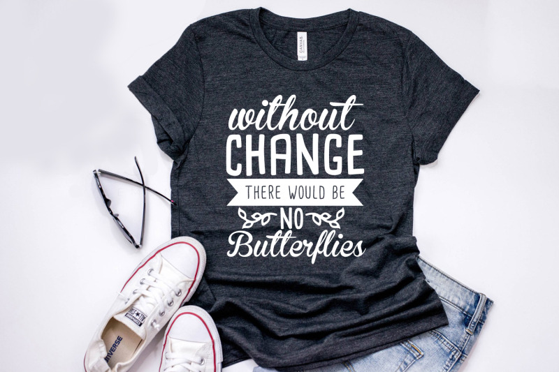 without-change-there-would-be-no-butterflies-spring-svg