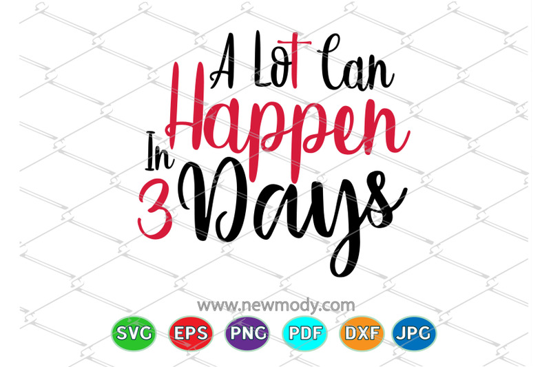 a-lot-can-happen-in-3-days-svg-a-lot-can-happen-in-3-days-png