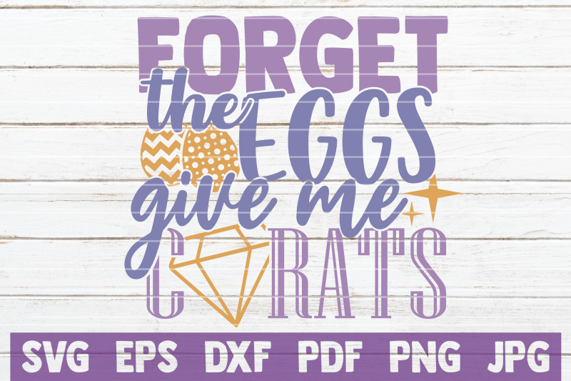 forget-the-eggs-give-me-carats-svg-cut-file