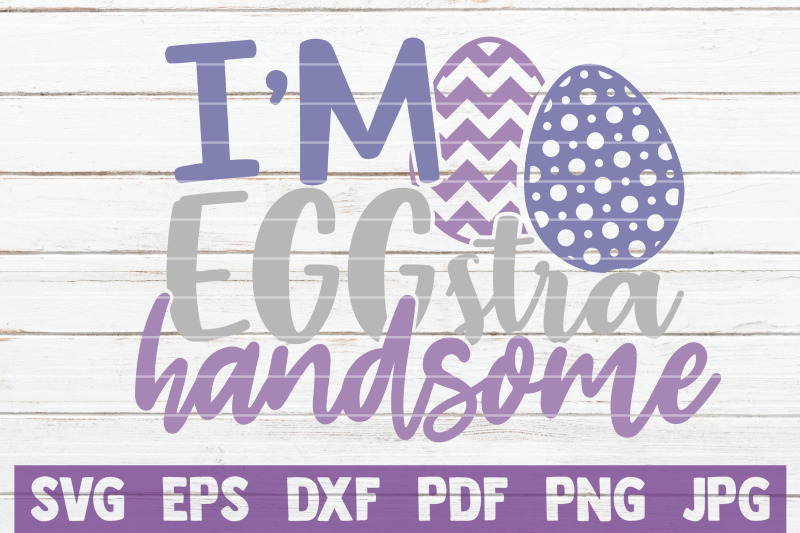 i-039-m-eggstra-handsome-svg-cut-file