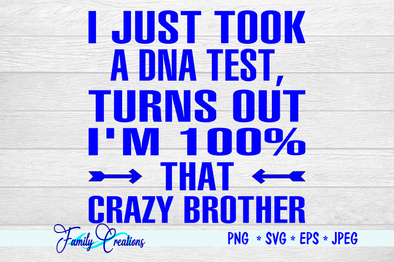 i-just-took-a-dna-test-turns-out-i-039-m-100-that-crazy-brother