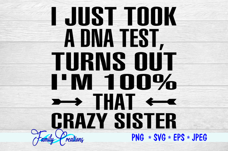 i-just-took-a-dna-test-turns-out-i-039-m-that-crazy-sister