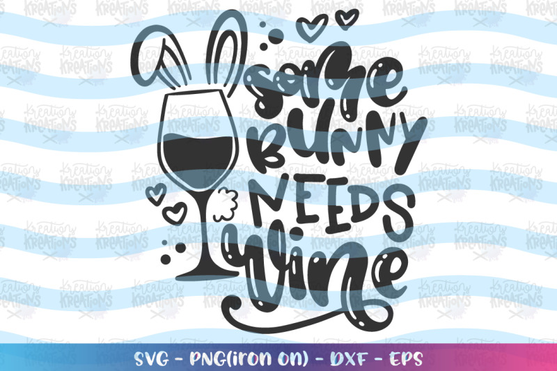 Download Easter svg Some bunny needs wine svg alcohol glass wine ...