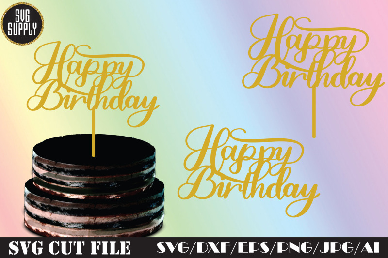 Cake Topper Happy Birthday SVG Cut File By SVGSUPPLY ...