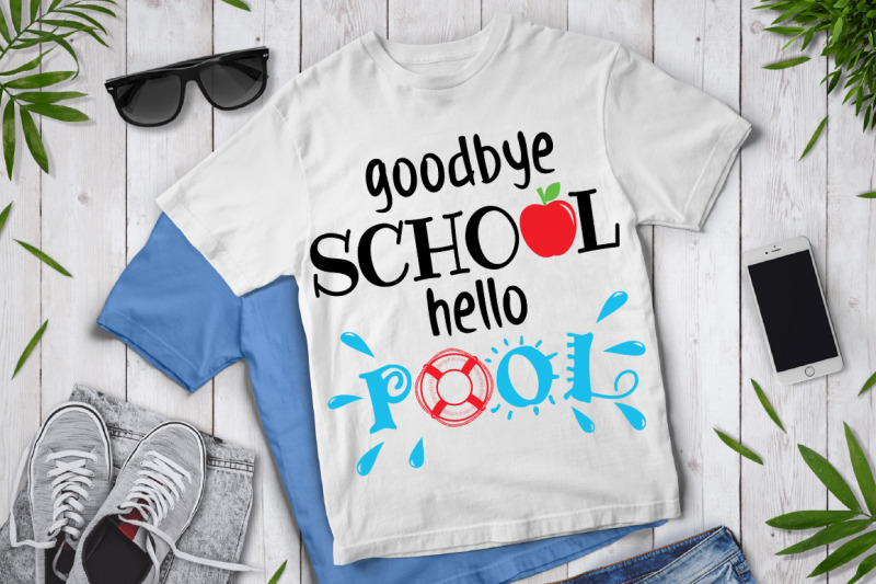 goodbye-school-hello-pool-svg-end-of-school-year-shirt